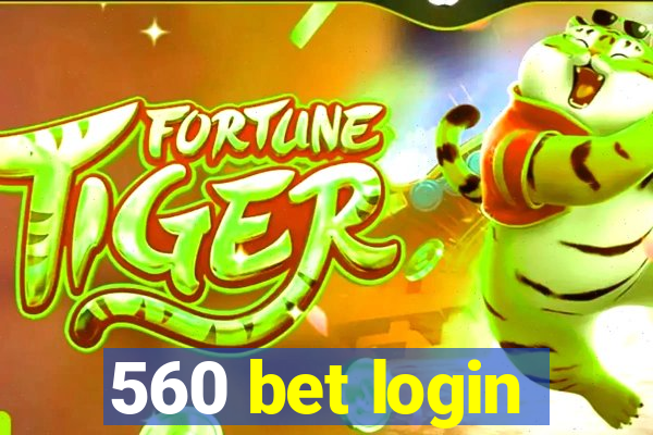 560 bet login